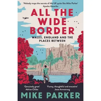 Populárně naučná literatura pro dospělé All the Wide Border - Parker, Mike [EN] (2024, Brožovaná, HarperCollins Publishers)