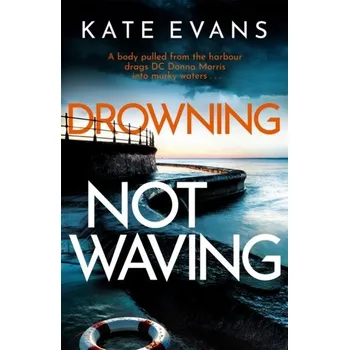 Cestování Drowning Not Waving - Evans, Kate