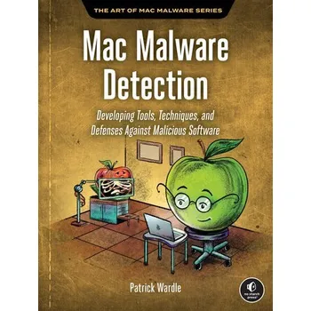 The Art of Mac Malware, Volume 2 - Wardle, Patrick