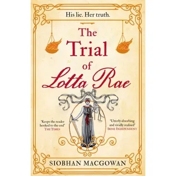 The Trial of Lotta Rae - MacGowan, Siobhan [EN] (2023, Brožovaná, Welbeck Publishing Group)