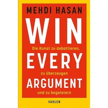 Win Every Argument - Hasan, Mehdi; MacIntyre, James [DE] (2024, Brožovaná, Vahlen Franz GmbH)