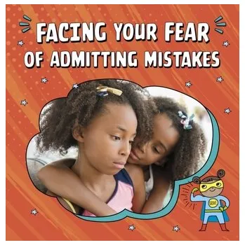 Facing Your Fear of Admitting Mistakes - Schuh, Mari C [EN] (2024, Brožovaná, Capstone Global Library Ltd)