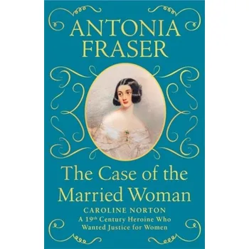 Populárně naučná literatura pro dospělé The Case of the Married Woman - Fraser, Lady Antonia