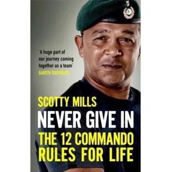 Literární biografie Never Give In - Mills, Major Scotty [EN] (2024, Brožovaná / brožovaná, Simon & Schuster Ltd)
