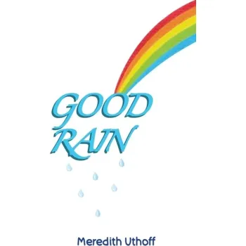 Umění Good Rain - Uthoff, Meredith