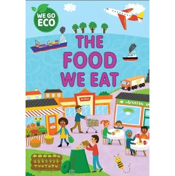 WE GO ECO: The Food We Eat - Woolley, Katie [EN] (2024, Taschenbuch, Hachette Children\'s Group)