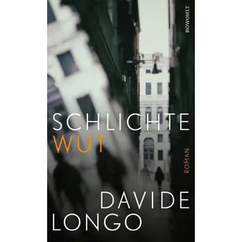 Schlichte Wut - Longo, Davide [DE] (2022, Firma, Rowohlt Verlag GmbH)