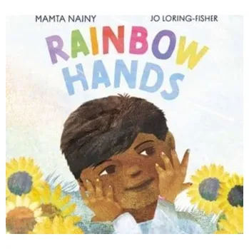 První čtění Rainbow Hands - Nainy, Mamta; Singh, Arthy Muthanna [EN] (2024, Brožovaná, Lantana Publishing)