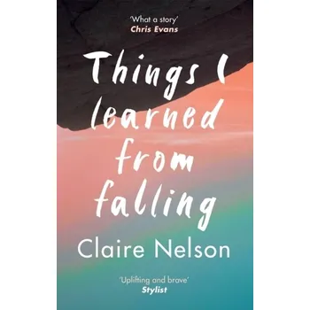 Literární biografie Things I Learned from Falling - Nelson, Claire [EN] (2021, Soft, Octopus Publishing Group)