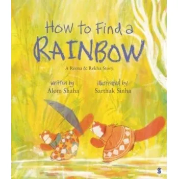 How to Find a Rainbow - Shaha, Alom