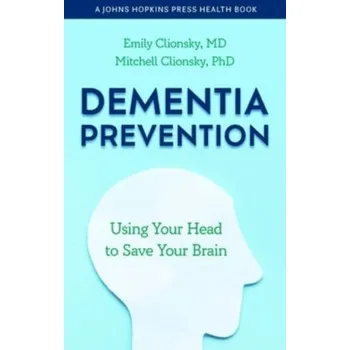 Dementia Prevention - Clionsky, Emily; Clionsky, Mitchell (Clionsky Neuro Systems, Inc.) [EN] (2023, Brožovaná, Johns Hopkins University Press)