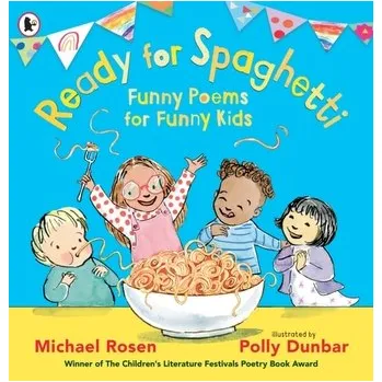 Kniha Ready for Spaghetti: Funny Poems for Funny Kids - Rosen, Michael [EN] (2024, Brožovaná, Walker Books Ltd)