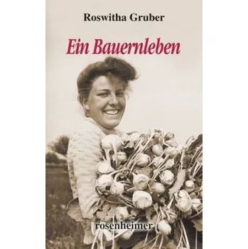 Literární biografie Ein Bauernleben - Gruber, Roswitha