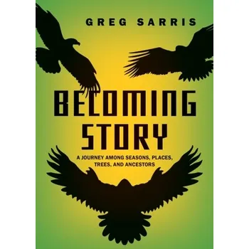 Literární biografie Becoming Story - Sarris, Greg [EN] (2024, Brožovaná / brožovaná, Heyday Books)