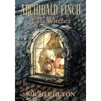 Kniha Archibald Finch and the Lost Witches - Guyon, Michel