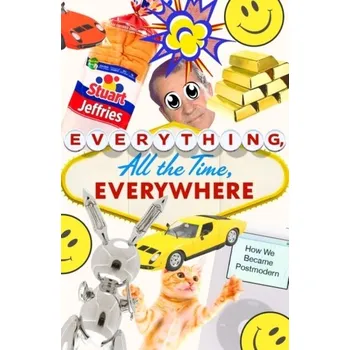 Umění Everything, All the Time, Everywhere - Jeffries, Stuart [EN] (2021, Firma, Verso Books)