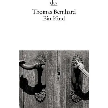 Literární biografie Ein Kind - Thomas Bernhard [DE] (Brožovaná, DTV)