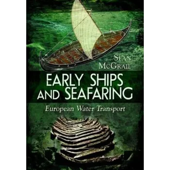 Early Ships and Seafaring - McGrail, Sean [EN] (2022, Brožovaná / brožovaná, Pen & Sword Books Ltd)