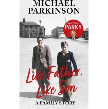 Cestování Like Father, Like Son - Parkinson, Michael [EN] (2021, Soft, Hodder & Stoughton)