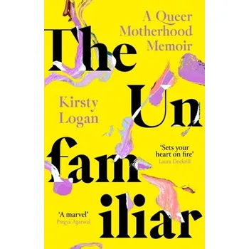 Literární biografie The Unfamiliar - Logan, Kirsty [EN] (2024, Taschenbuch, Little, Brown Book Group)