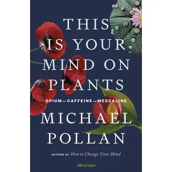 Příroda This Is Your Mind on Plants - Michael Pollan [EN] (2021, Firma, Penguin Books Ltd (UK))