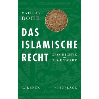 Das islamische Recht - Rohe, Mathias [DE] (2022, Firma, Beck C. H.)