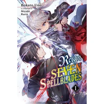 Reign of the Seven Spellblades, Vol. 1 (light novel) - Ruria, Miyuki
