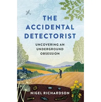 Literární biografie The Accidental Detectorist - Richardson, Nigel