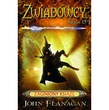 Zwiadowcy T.15 Zaginiony książę BR - John Flanagan