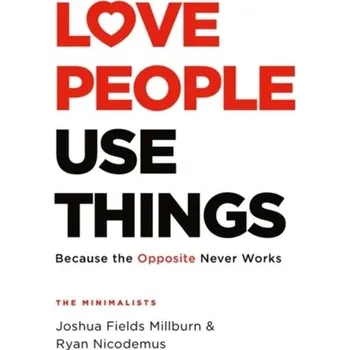 Populárně naučná literatura pro dospělé Love People, Use Things - Fields Millburn, Joshua