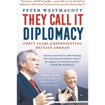 Cestování They Call It Diplomacy - Westmacott, Peter [EN] (2022, Soft, Head of Zeus)