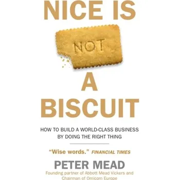 Literární biografie Nice is Not a Biscuit - Simon Sinek, David Mead, Peter Docker [EN] (2023, Brožovaná, Duckworth Books)