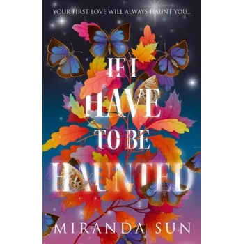 If I Have To Be Haunted - Sun, Miranda [EN] (2024, Brožovaná / brožovaná, HarperCollins Publishers)