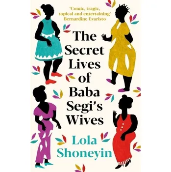 The Secret Lives of Baba Segi's Wives - Shoneyin, Lola