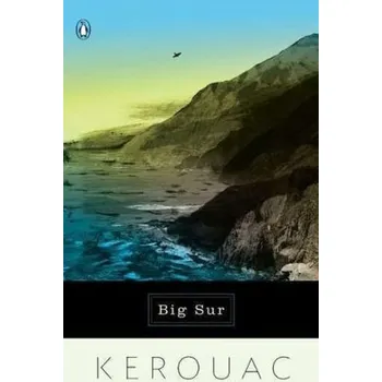 Beletrie pro dospělé Big Sur - Jack Kerouac [EN] (1992, Brožovaná, Penguin Books Ltd)