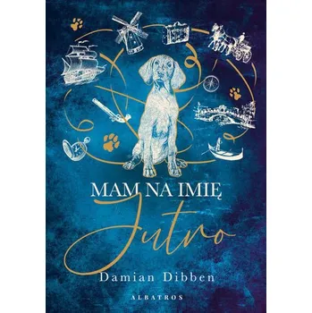Mam na imię Jutro - Damian Dibben [PL] (2022, Firma, Albatros)