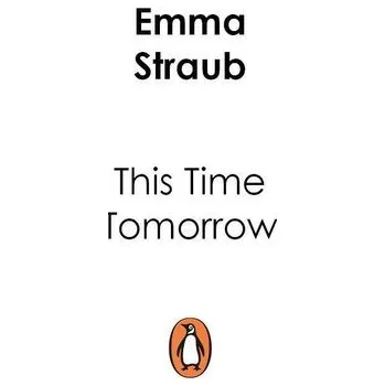 Beletrie pro dospělé This Time Tomorrow - Emma Straub [EN] (2022, Měkká, Penguin Books Ltd (UK))
