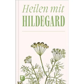 Heilen mit Hildegard [DE] (2025, Firma, Thorbecke Jan Verlag)