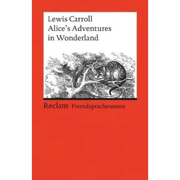 Pohádka Alice's Adventures in Wonderland - Lewis Carroll [DE-EN] (2010, Brožovaná, Reclam Philipp Jun.)