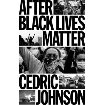 After Black Lives Matter - Johnson, Cedric G.
