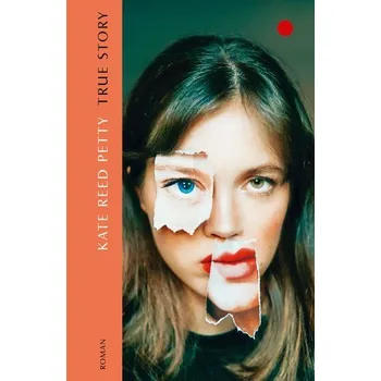 True Story - Petty, Kate Reed [DE] (2021, Firma, Ecco)