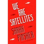 We Are Satellites - Pinsker, Sarah