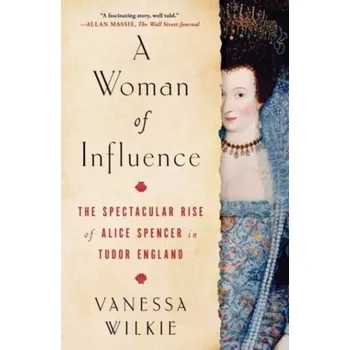 Literární biografie A Woman of Influence - Wilkie, Vanessa [EN] (2024, Brožovaná / brožovaná, Simon & Schuster)