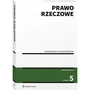 Prawo rzeczowe - Ignatowicz Jerzy, Stefaniuk Krzysztof [PL] (2022, Soft, Wolters Kluwer)