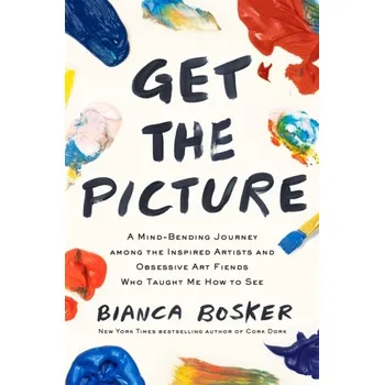 Umění Get the Picture - Bosker, Bianca [EN] (2024, Brožovaná, Atlantic Books)