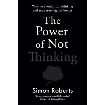 The Power of Not Thinking - Davies, Penelope J. E.; Hofrichter, Frima Fox; Jacobs, Joseph F.; Roberts, Ann S.; Simon, David S.; Simon, David L. [EN] (2022, Brožovaná, Blink Publishing)