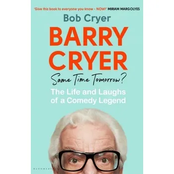 Literární biografie Barry Cryer: Same Time Tomorrow? - Cryer, Bob [EN] (2024, Brožovaná, Bloomsbury Publishing PLC)