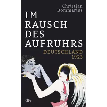 Im Rausch des Aufruhrs - Bommarius, Christian