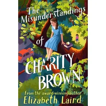The Misunderstandings of Charity Brown - Laird, Elizabeth [EN] (2023, Brožovaná, Pan Macmillan)