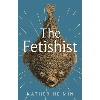 Beletrie pro dospělé The Fetishist - Min, Katherine [EN] (2024, Firma, Little, Brown Book Group)